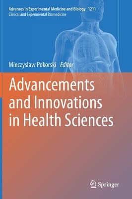 Advancements and Innovations in Health Sciences by Pokorski, Mieczyslaw