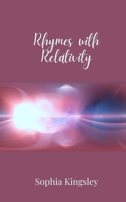 Rhymes with Relativity by Kingsley, Sophia