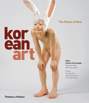 Korean Art: The Power of Now by Amirsadeghi, Hossein