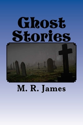Ghost Stories by James, M. R.