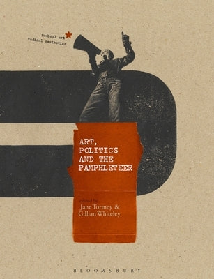 Art, Politics and the Pamphleteer by Whiteley, Gillian