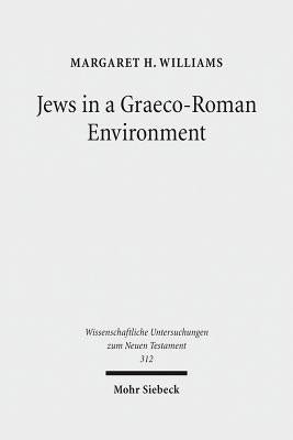 Jews in a Graeco-Roman Environment by Williams, Margaret H.