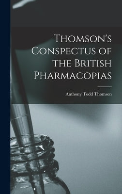 Thomson's Conspectus of the British Pharmacopias by Thomson, Anthony Todd