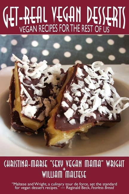 Get-Real Vegan Desserts: Vegan Recipes for the Rest of Us by Wright, Christina-Marie