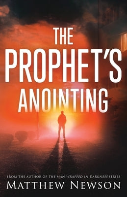 The Prophet's Anointing by Newson, Matthew