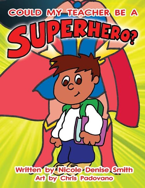 Could my teacher be a SUPERHERO? by Padovano, Chris