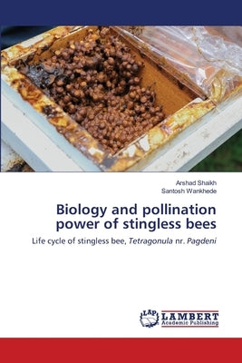 Biology and pollination power of stingless bees by Shaikh, Arshad