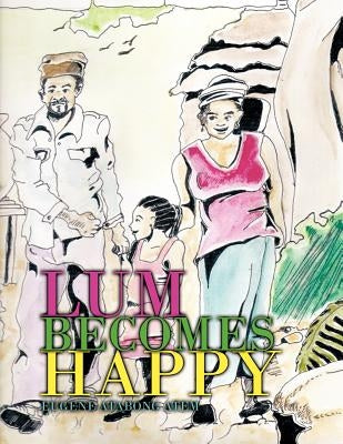 Lum Becomes Happy by Atem, Eugene Atabong