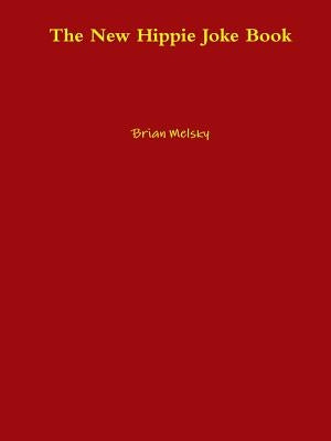 The New Hippie Joke Book by Melsky, Brian