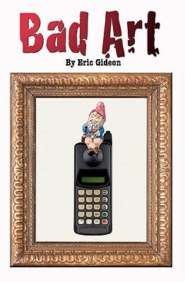 Bad Art by Gideon, Eric
