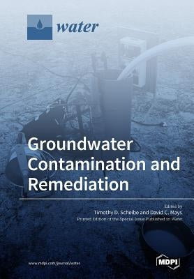 Groundwater Contamination and Remediation by Scheibe, Timothy D.