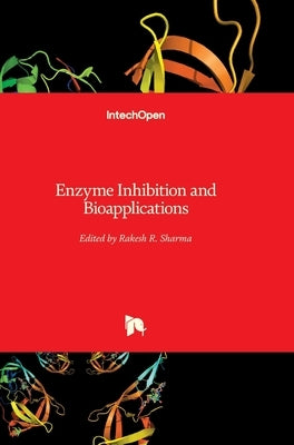 Enzyme Inhibition and Bioapplications by Sharma, Rakesh