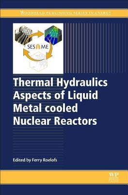 Thermal Hydraulics Aspects of Liquid Metal Cooled Nuclear Reactors by Roelofs, Ferry