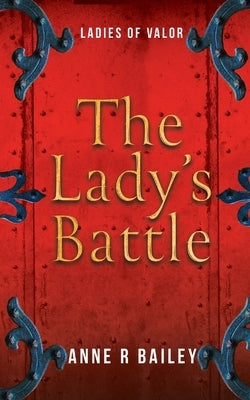The Lady's Battle by Bailey, Anne R.