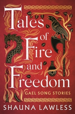 Tales of Fire and Freedom: Gael Song Stories by Lawless, Shauna
