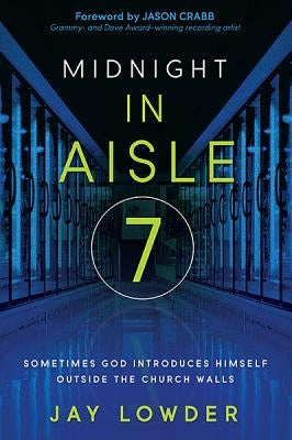 Midnight in Aisle Seven by Lowder, Jay