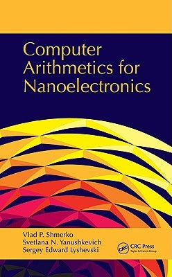Computer Arithmetics for Nanoelectronics by Shmerko, Vlad P.