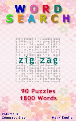 Word Search: Zig Zag, 90 Puzzles, 1800 Words, Volume 3, Compact 5x8 Size by English, Mark
