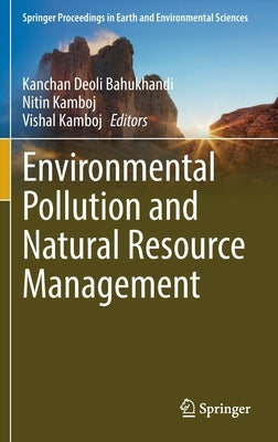 Environmental Pollution and Natural Resource Management by Bahukhandi, Kanchan Deoli