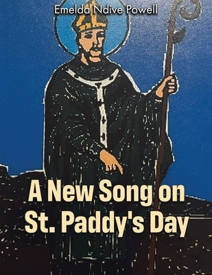 A New Song on St. Paddy's Day by Powell, Emelda Ndive