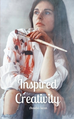 Inspired Creativity by Swan, Annabel