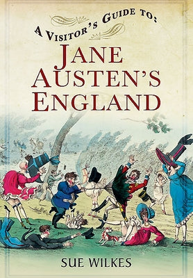 A Visitor's Guide to Jane Austen's England by Wilkes, Sue