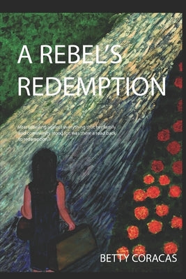 A Rebel's Redemption by Coracas, Betty