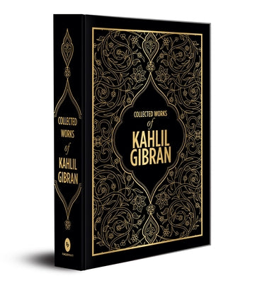 Kahlil Gibran: Collected Works of Kahlil Gibran (Deluxe Hardbound Edition) by Gibran, Kahlil