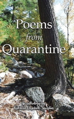 Poems from Quarantine: An Anthology of Brainstorms by Sumpton, Kathleen Elizabeth