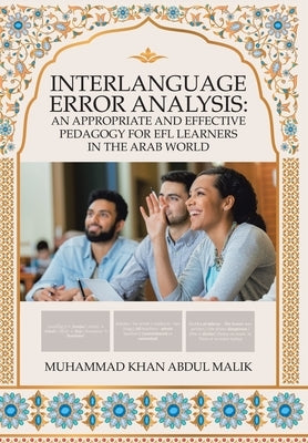 Interlanguage Error Analysis: an Appropriate and Effective Pedagogy for Efl Learners in the Arab World by Malik, Muhammad Khan Abdul