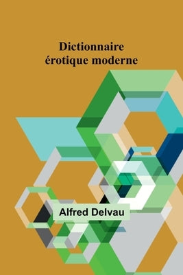 Dictionnaire érotique moderne by Delvau, Alfred