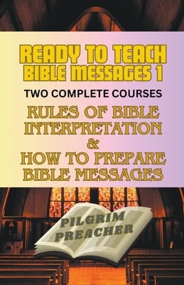 Ready to Teach Bible Messages 1 by Preacher, Pilgrim