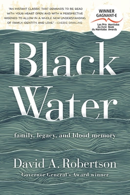 Black Water: Family, Legacy, and Blood Memory by Robertson, David A.