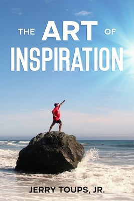 The Art of Inspiration by Toups, Jerry