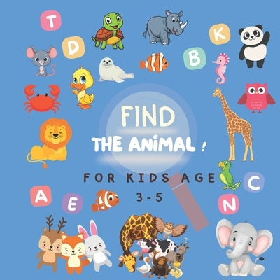 FIND THE ANIMAL ! For Kids age 3-5: educational book to develop observation skills in children, Kids games by Publishing, Mhr