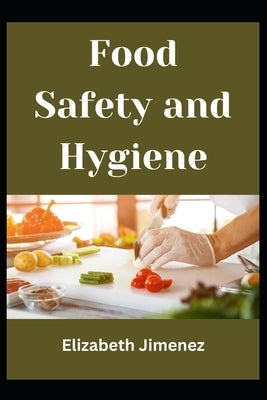Food Safety and Hygiene by Jimenez, Elizabeth