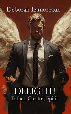 Delight! by Lamoreaux, Deborah