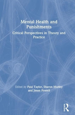 Mental Health and Punishments: Critical Perspectives in Theory and Practice by Taylor, Paul