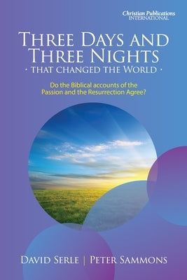 Three Days and Three Nights: -that changed the world- by Serle, David