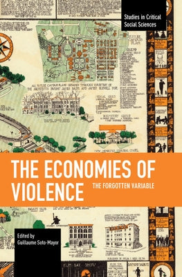 The Economies of Violence: The Forgotten Variable by Soto-Mayor, Guillaume