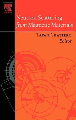 Neutron Scattering from Magnetic Materials by Chatterji, Tapan
