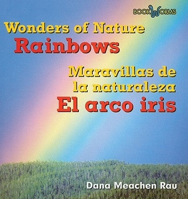 El Arco Iris / Rainbows by Rau, Dana Meachen