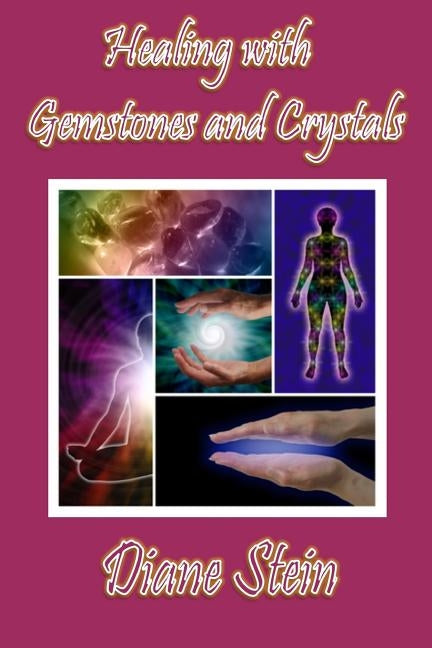 Healing with Gemstones and Crystals by Stein, Diane