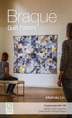 Braque Quilt Pattern: Finished Quilt: 60" X 76" - Modern Quilt Inspired by Cubist Painter Georges Braque by Lin, Melinda