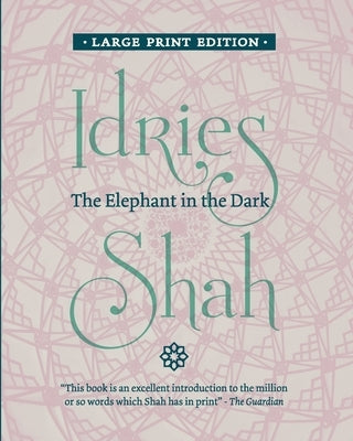 The Elephant in the Dark: Christianity, Islam and the Sufis by Shah, Idries