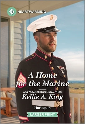 A Home for the Marine: A Clean and Uplifting Romance by King, Kellie A.