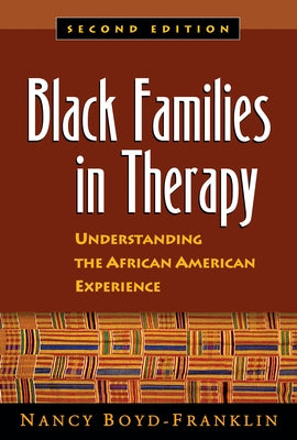 Black Families in Therapy, Second Edition: Understanding the African American Experience by Boyd-Franklin, Nancy