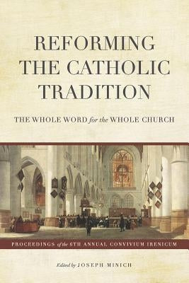 Reforming the Catholic Tradition: The Whole Word for the Whole Church by Littlejohn, Bradford