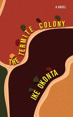 The Termite Colony by Okonta, Ike