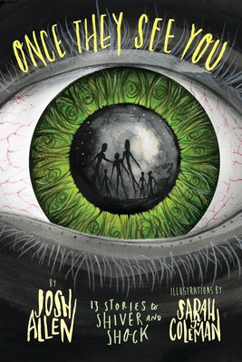 Once They See You: 13 Stories to Shiver and Shock by Allen, Josh